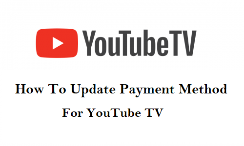 Update Payment Method For YouTube TV
